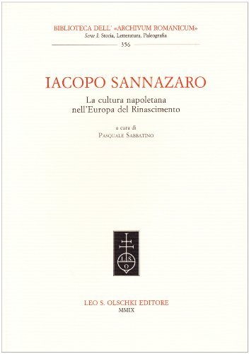 Iacopo Sannazaro. La cultura napoletana nell'Europa del Rinascimento edito da Olschki