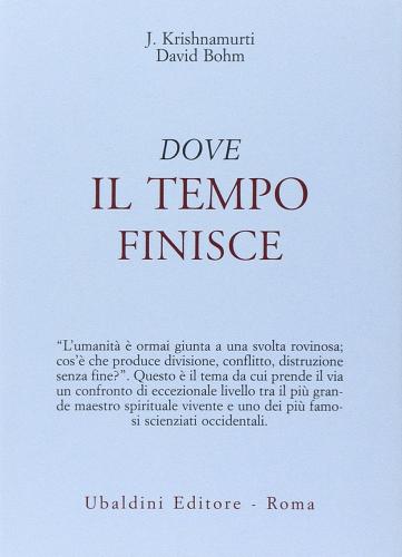 Dove il tempo finisce di Jiddu Krishnamurti, David Böhm edito da Astrolabio Ubaldini