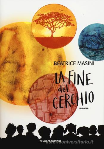 La fine del cerchio di Beatrice Masini edito da Fanucci