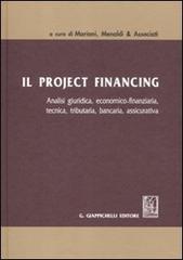 Il project financing. Analisi giuridica, economica-finanziaria, tecnica, tributaria, bancaria, assicurativa edito da Giappichelli