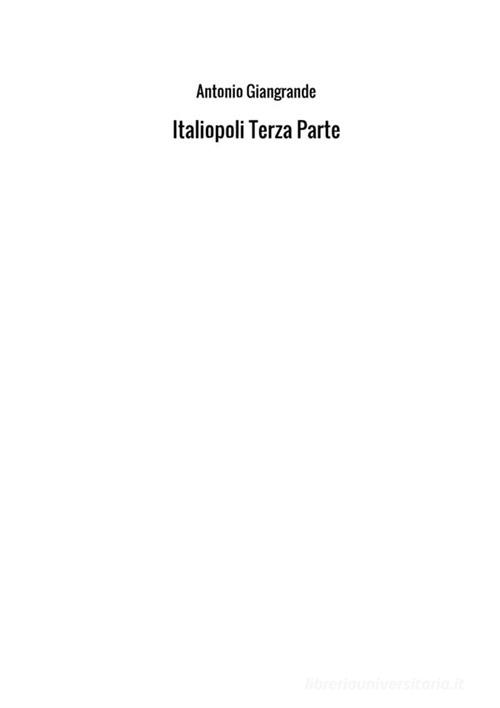 Italiopoli vol.3 di Antonio Giangrande edito da StreetLib