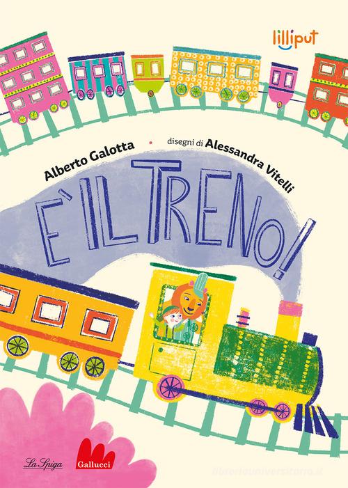 È il treno! Ediz. a colori di Alberto Galotta edito da Gallucci