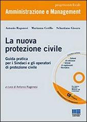 La nuova protezione civile. Con CD-ROM di Marianna Cerillo, Sebastiano Gissara, Antonio Ragonesi edito da Maggioli Editore
