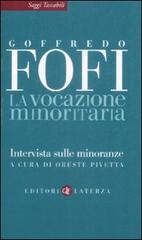 La vocazione minoritaria. Intervista sulle minoranze di Goffredo Fofi edito da Laterza