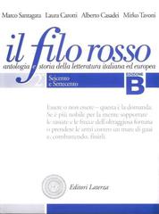 Il filo rosso. Antologia e storia della letteratura italiana ed europea. Con materiali per il docente. Per le Scuole superiori vol.2 di Marco Santagata, Laura Carotti, Alberto Casadei edito da Laterza Edizioni Scolastiche