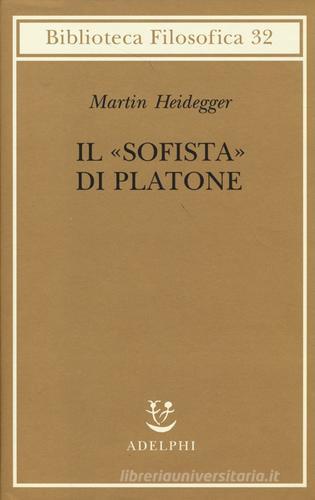 Il «Sofista» di Platone di Martin Heidegger edito da Adelphi