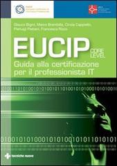 Eucip. Guida alla certificazione per il professionista IT edito da Tecniche Nuove