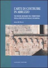 L' arte di costruire in Abruzzo. Tecniche murarie nel territorio della diocesi di Valva e Sulmona di Anna Di Nucci edito da Gangemi Editore