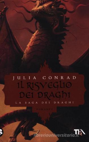 Il risveglio dei draghi di Julia Conrad edito da TEA