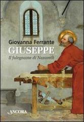 Giuseppe. Il falegname di Nazareth di Giovanna Ferrante edito da Ancora