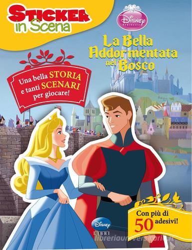 La bella addormentata nel bosco. Sticker in scena. Con adesivi di Tea Orsi edito da Disney Libri