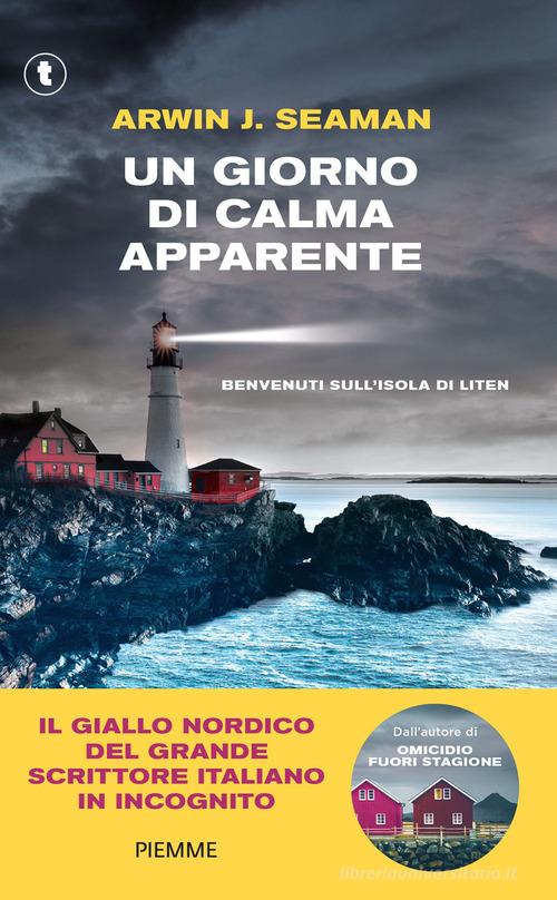 Un giorno di calma apparente. Benvenuti sull'isola di Liten di Arwin J. Seaman edito da Piemme