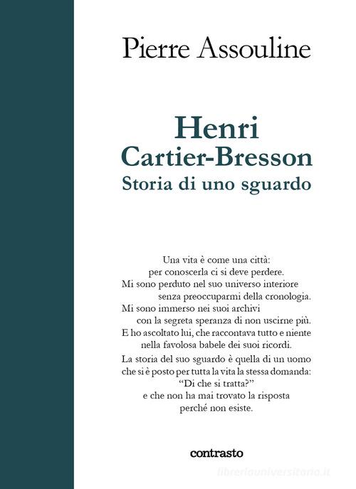 Henri Cartier-Bresson. Storia di uno sguardo di Pierre Assouline edito da Contrasto