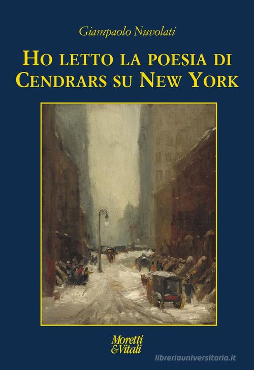 Libro Ho letto la poesia di Cendrars su New York di Giampaolo Nuvolati Le forme dell'immaginario di Moretti & Vitali