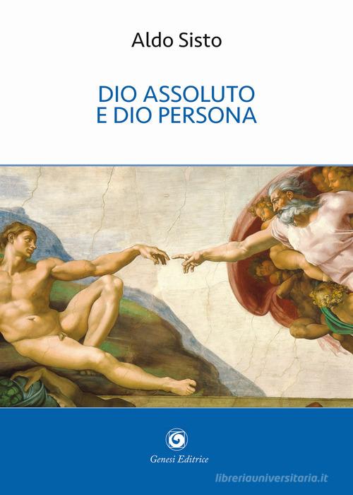 Dio assoluto e Dio persona di Aldo Sisto edito da Genesi Editrice