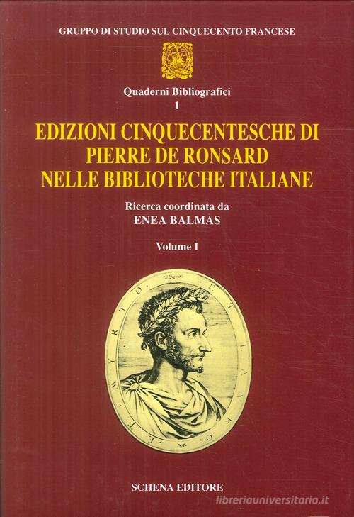 Edizioni seicentesche di Pierre de Ronsard nelle biblioteche italiane vol.1 edito da Schena Editore