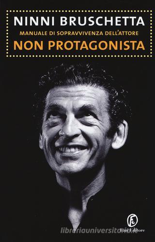 Manuale di sopravvivenza dell'attore non protagonista di Ninni Bruschetta edito da Fazi