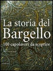 La storia del Bargello. 100 capolavori da scoprire di Beatrice Paolozzi Strozzi, Antonio Paolucci edito da Silvana