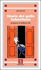 Storia del gallo Sebastiano di Ada Gobetti edito da Fara