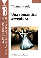 Una romantica avventura di Thomas Hardy edito da Edizioni Angolo Manzoni