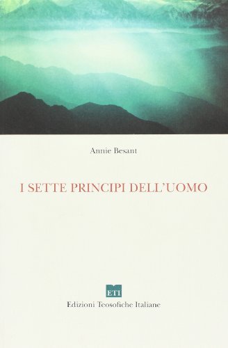 I sette principi dell'uomo di Annie Besant edito da Edizioni Teosofiche Italiane