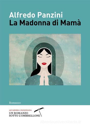 La Madonna di Mamà di Alfredo Panzini edito da Accademia Panziniana