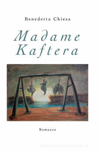 Madame Kaftera di Benedetta Chiesa edito da ilmiolibro self publishing
