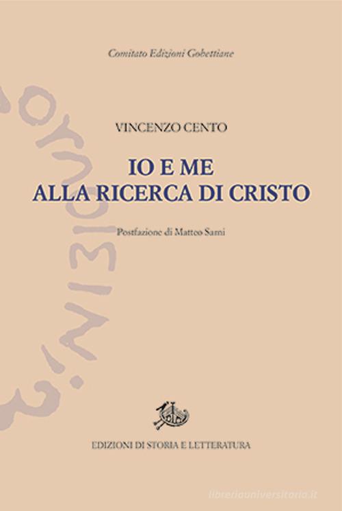 Io e me alla ricerca di Cristo di Vincenzo Cento, Sarni edito da Storia e Letteratura