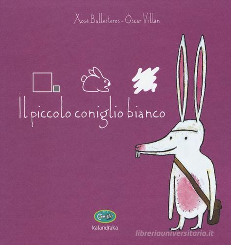 Il piccolo coniglio bianco. Ediz. illustrata di Xosé Ballesteros, Óscar Villán edito da Uovonero