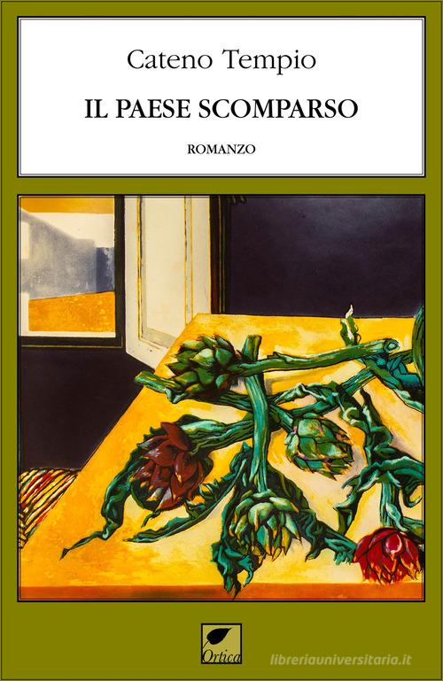 Libro Il paese scomparso di Cateno Tempio Le erbacce di Ortica Editrice