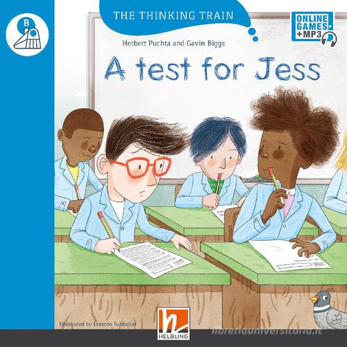 A test for Jess. Level B. The thinking train. Registrazione in inglese britannico. Con e-zone kids. Con espansione online di Herbert Puchta, Gavin Biggs edito da Helbling