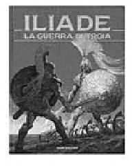 Iliade. La guerra di Troia