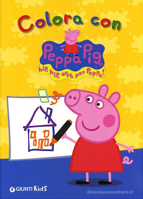 Colora con Peppa Pig. Hip hip urrà per Peppa! Ediz. illustrata di Silvia D'Achille edito da Giunti Kids