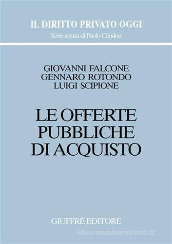 Le offerte pubbliche di acquisto di Giovanni Falcone, Gennaro Rotondo, Luigi Scipione edito da Giuffrè