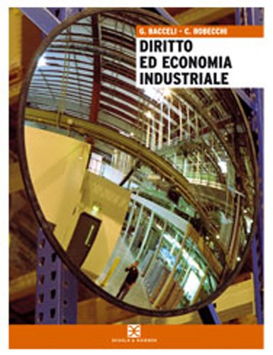 Diritto ed economia industriale. Per gli Ist. tecnici industriali di Giuseppe Baccelli, Clara Robecchi edito da Mondadori Scuola