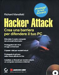 Hacker attack. Crea una barriera per difendere il tuo PC. Con CD-ROM di Richard Mansfield edito da Jackson Libri