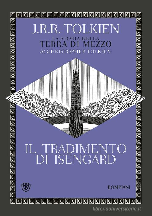 Libro Il tradimento di Isengard. La storia della Terra di Mezzo di John R. R. Tolkien Tascabili narrativa di Bompiani