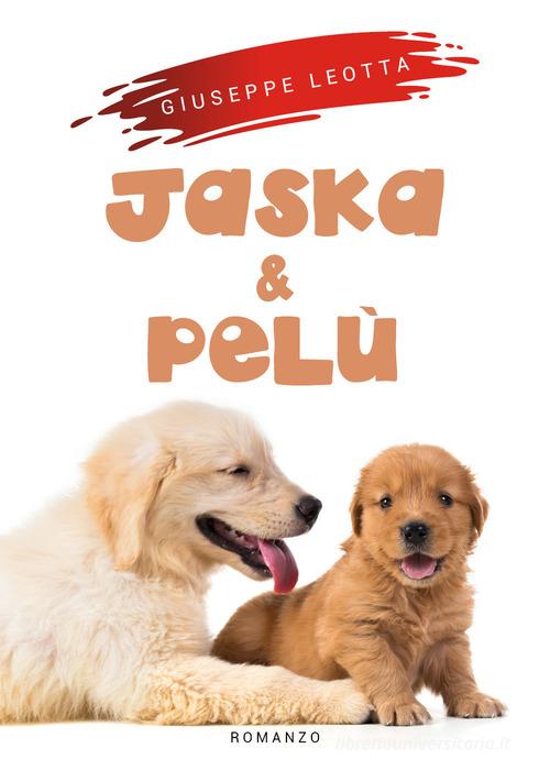 Jaska e Pelù di Giuseppe Leotta edito da Youcanprint