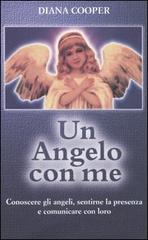 Un angelo con me. Conoscere gli angeli, sentirne la presenza e comunicare con loro di Diana Cooper edito da Armenia