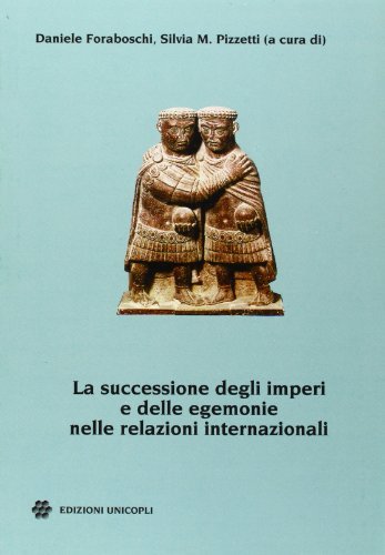 La successione degli imperi e delle egemonie nelle relazioni internazionali edito da Unicopli