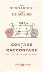 Contare e raccontare. Dialogo sulle due culture di Carlo Bernardini, Tullio De Mauro edito da Laterza