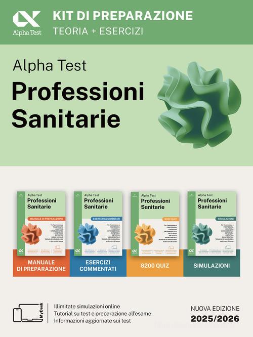 Alpha Test. Professioni sanitarie. Kit di preparazione. Per l'ammissione ai corsi di laurea triennale delle professioni sanitarie, tra cui fisioterapia, logopedia, i edito da Alpha Test