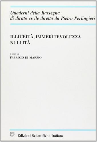Illeicità, immeritevolezza, nullità di Fabrizio Di Marzio edito da Edizioni Scientifiche Italiane