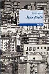 Storie d'Italia di Stanislao Tobe edito da Gruppo Albatros Il Filo
