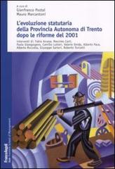 L' evoluzione statutaria della provincia autonoma di Trento dopo le riforme del 2001 edito da Franco Angeli