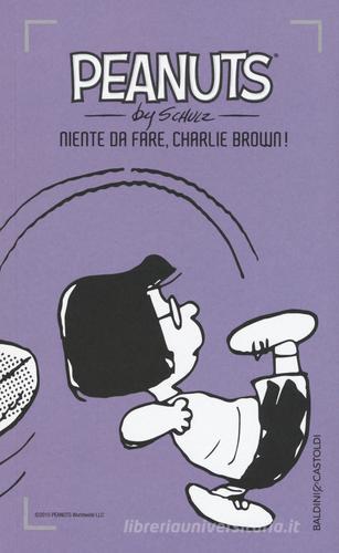 Niente da fare, Charlie Brown! vol.30 di Charles M. Schulz edito da Baldini + Castoldi