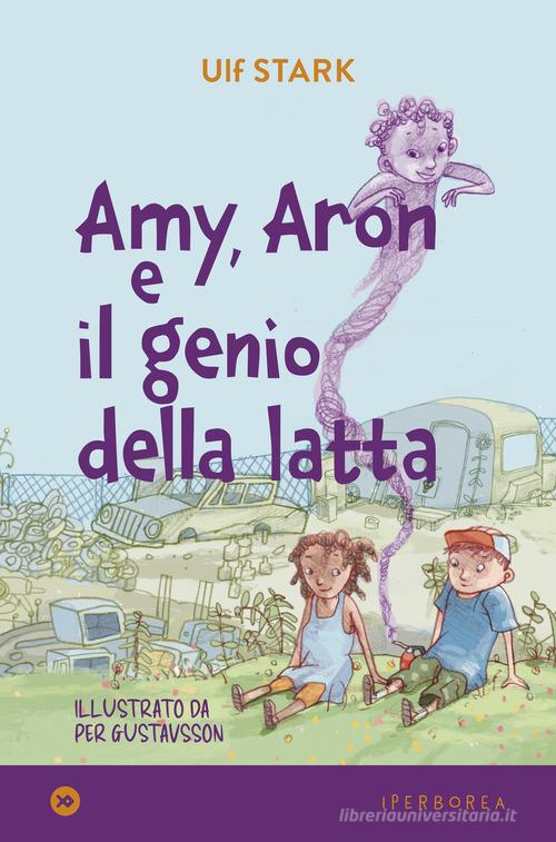 Amy, Aron e il genio della latta di Ulf Stark edito da Iperborea