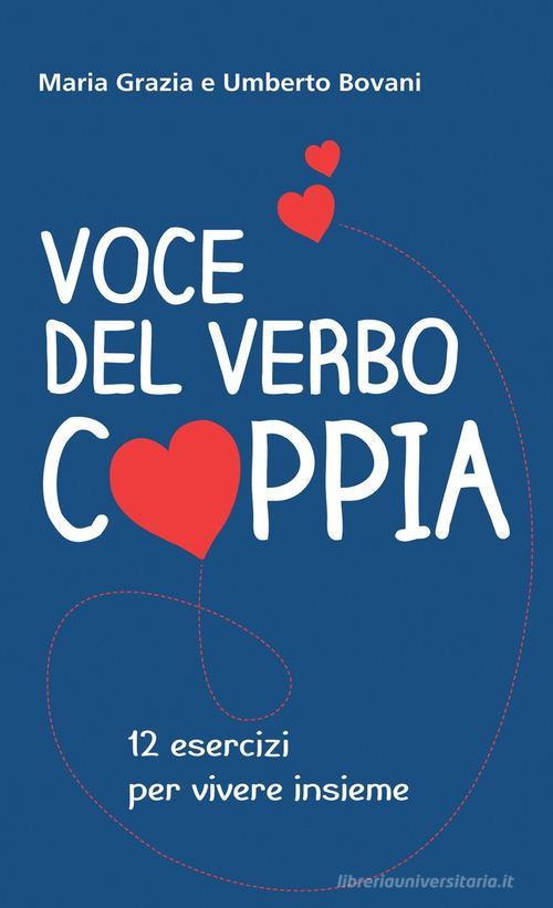 Voce del verbo coppia. 12 esercizi per vivere insieme di Maria Grazia Bovani, Umberto Bovani edito da Effatà