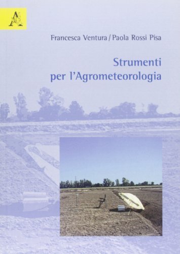 Strumenti per l'agrometeorologia di Francesca Ventura, Paola Rossi Pisa edito da Aracne