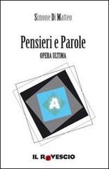 Pensieri e parole. Opera ultima di Simone Di Matteo edito da Il Rovescio